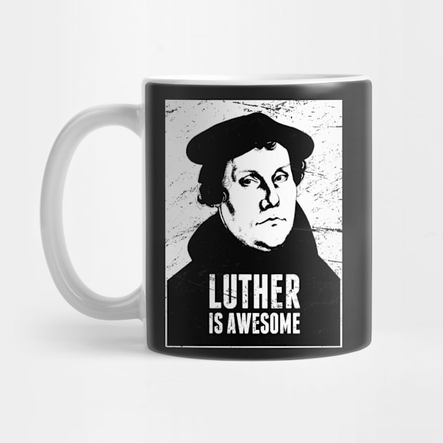 Luther Is Awesome | Lutheran Design by MeatMan